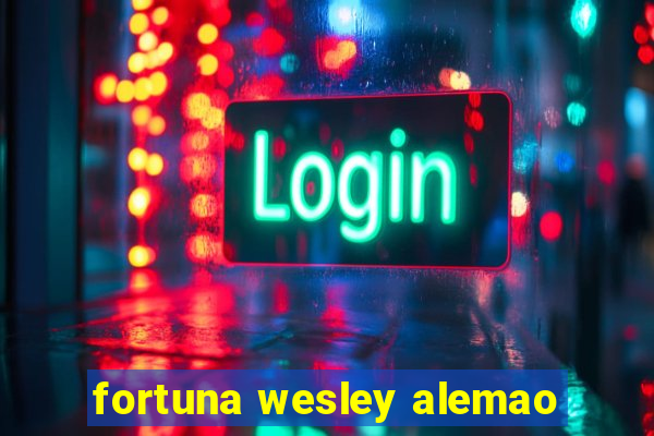 fortuna wesley alemao